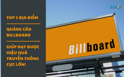 Top 5 địa điểm quảng cáo billboard giúp đạt hiệu quả truyền thông cực lớn