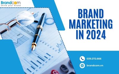 Brand Marketing: “cứu cánh” cho doanh nghiệp trong thị trường cạnh tranh