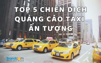 Top 5 chiến dịch quảng cáo taxi ấn tượng mà bạn không thể bỏ qua