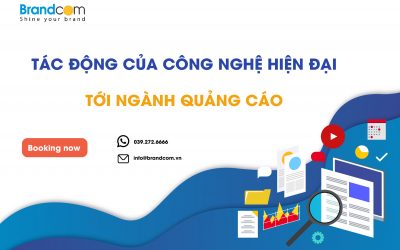 Tác Động To Lớn Của Công Nghệ Hiện Đại Đến Ngành Quảng Cáo