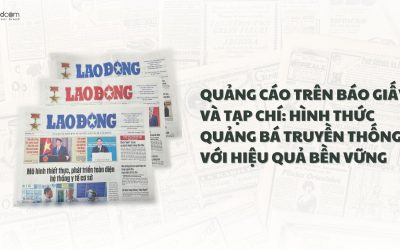 Quảng Cáo Báo Giấy Và Tạp Chí Với Hiệu Quả Bền Vững