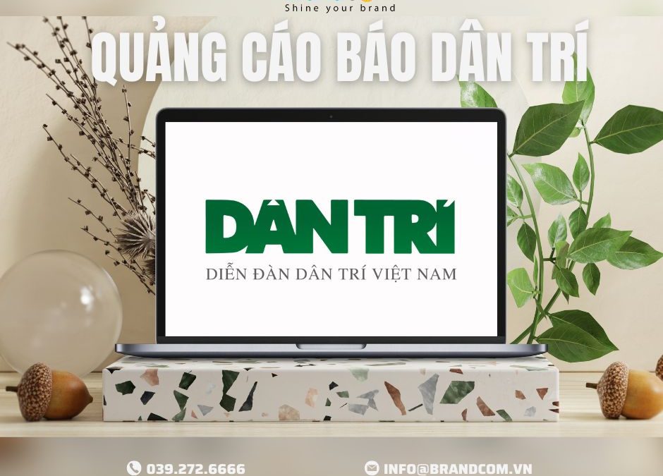 Quảng cáo trên báo Dân Trí – Cánh cửa dẫn đường cho thương hiệu