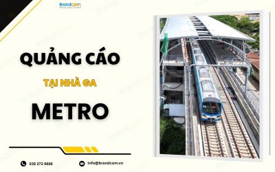 Quảng Cáo Tại Nhà Ga Metro TP. Hồ Chí Minh – Kênh Truyền Thông Hiện Đại Và Hiệu Quả