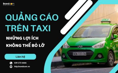 Quảng cáo trên Taxi – Những lợi ích không thể bỏ lỡ