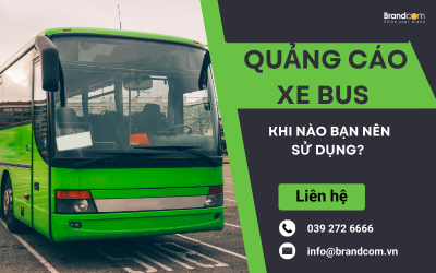 QUẢNG CÁO XE BUS: KHI NÀO BẠN NÊN SỬ DỤNG?